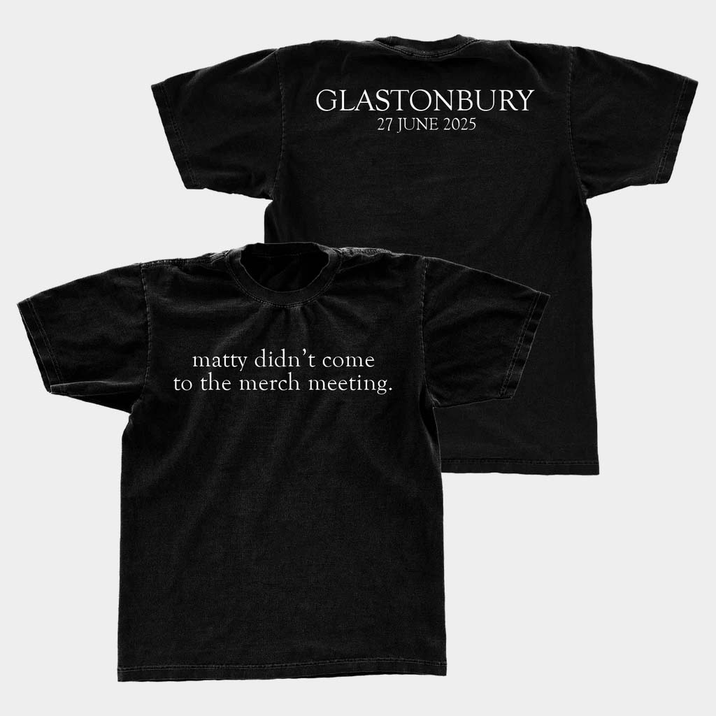 The 1975 Merch Matty Didn't Come To The Merch Meeting T-Shirt The 1975 Shirt Gifts For Fans