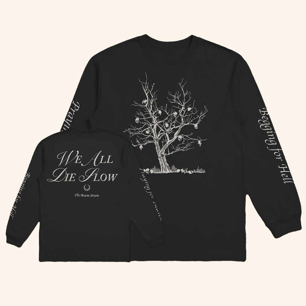 The Acacia Strain Merch Begging For Hell Long Sleeve Shirt We Are Die Slow Shirt Fan Gifts The Acacia Strain Merch Begging For Hell Long Sleeve Shirt We Are Die Slow Shirt Fan Gifts