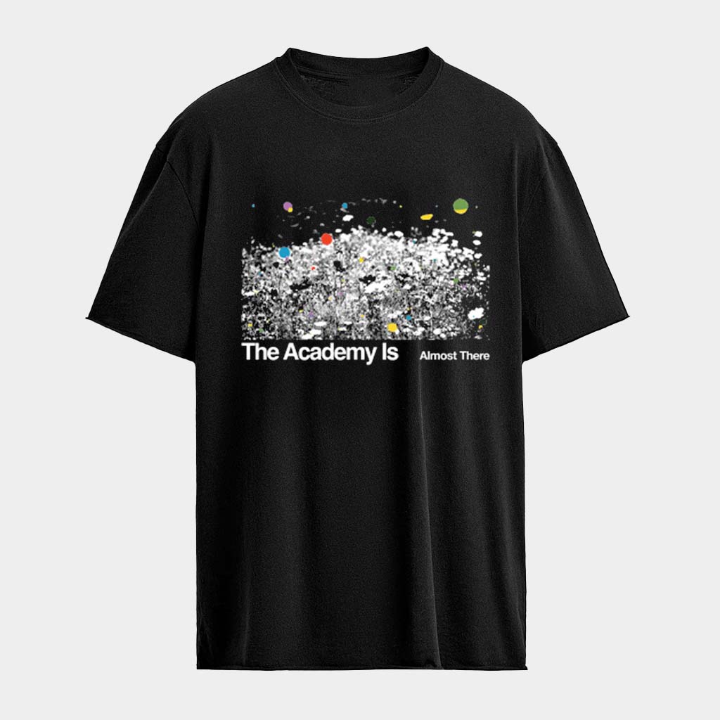 The Academy Is Almost There T-shirt The Academy Is Merch Cool Gifts For Music Lovers