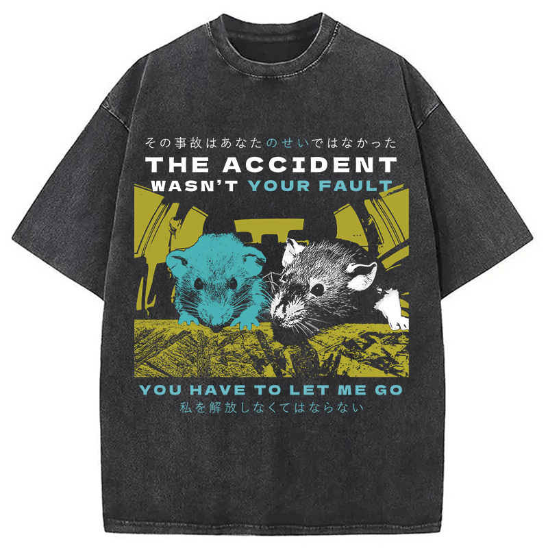 The Accident Wasn't Your Fault Rat Washed T-Shirt Cool Urban Street Style Shirt Gifts For Besties