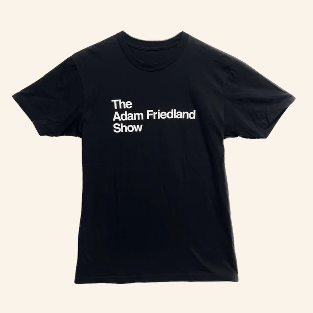 The Adam Friedland Merch The Adam Friedland Show T-Shirt Unique Gift For Men The Adam Friedland Merch The Adam Friedland Show T-Shirt Unique Gift For Men