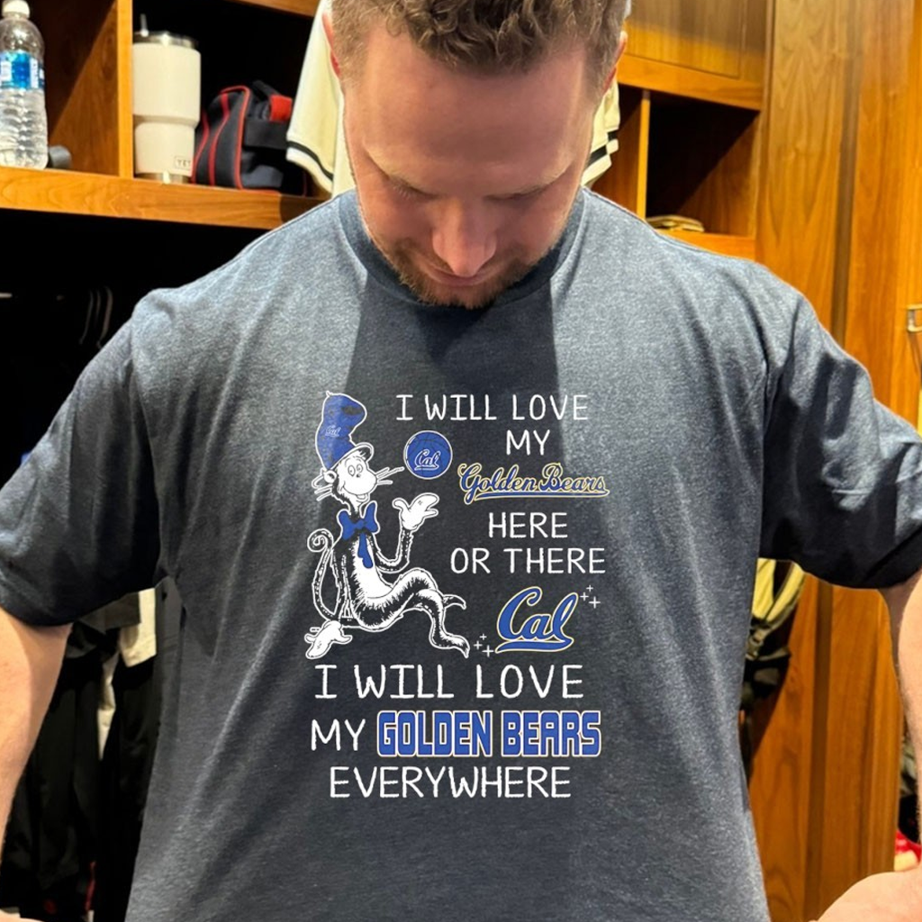 The Cat In The Hat I Will Love My Golden Here Or There Cal I Will Love My Golden Everywhere Shirt