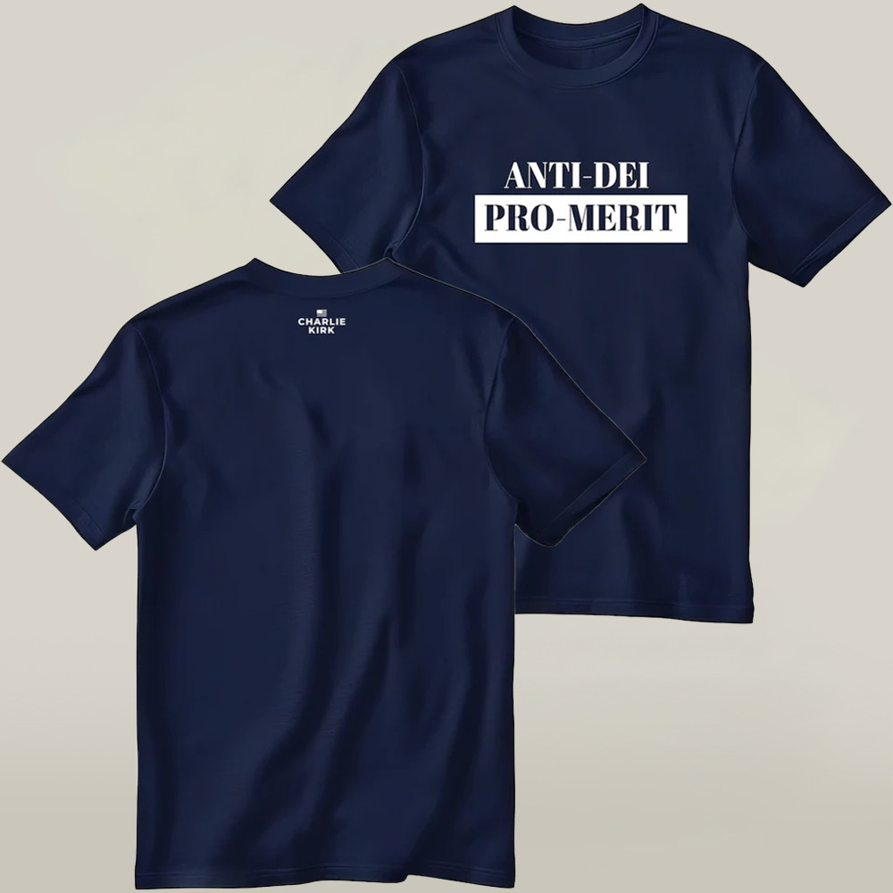 The Charlie Kirk Show Store Anti Dei Pro Merit T-shirt Unique Turning Point Usa Merch