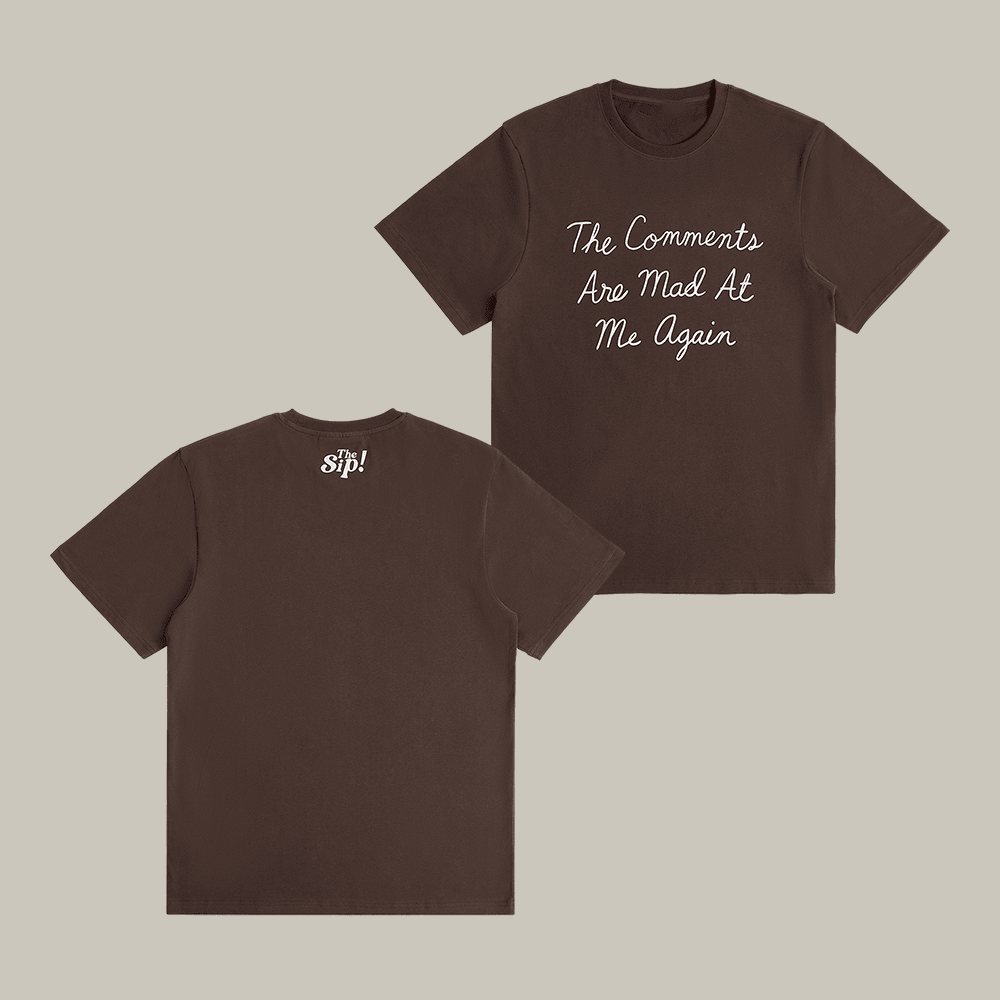 The Comments Are Mad At Me Again T-Shirt The Sip Clothing Gifts For BFF