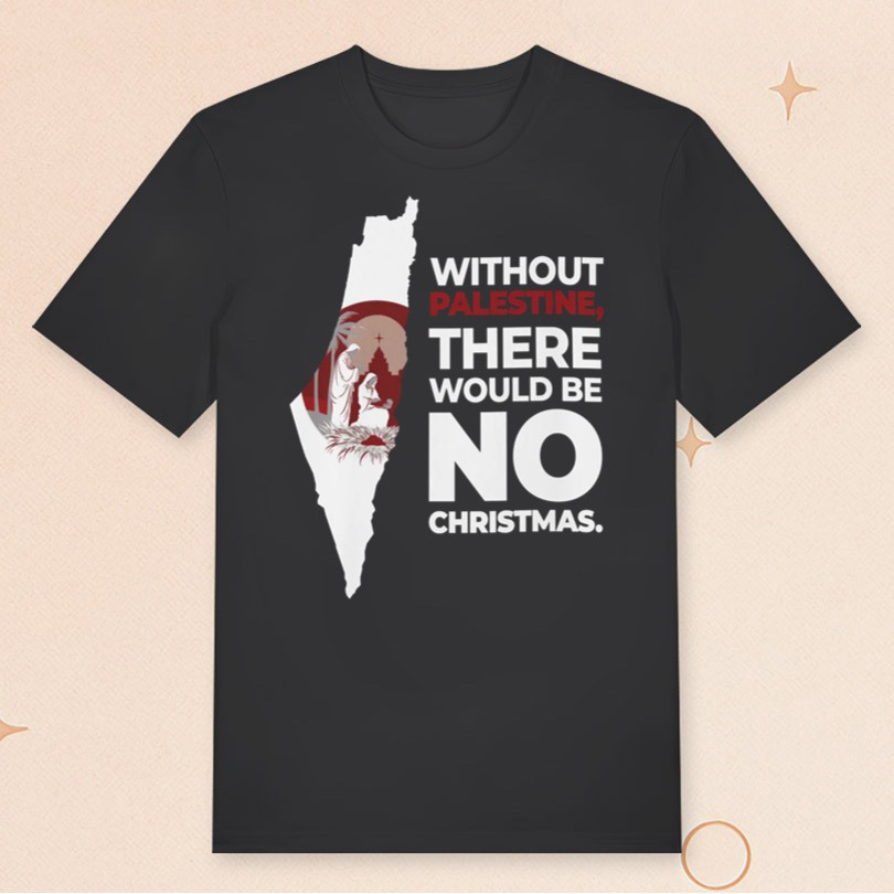 The Cradle Christmas Merch Without Palestine There Would Be No Christmas T-Shirt Gifts For Her The Cradle Christmas Merch Without Palestine There Would Be No Christmas T-Shirt Gifts For Her