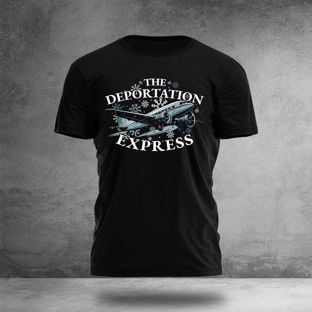 The Deportation Express T-Shirt Political Novelty Shirt Unique Presents For Boyfriend