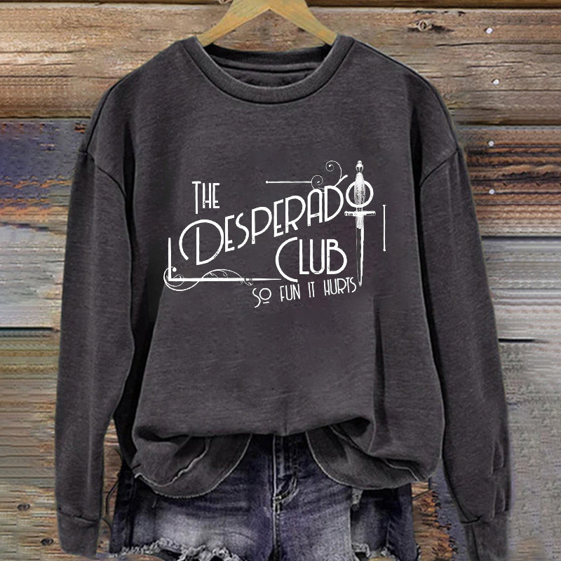 The Desperado Club Sweatshirt So Fun It Hurts Clothing Gifts For Men