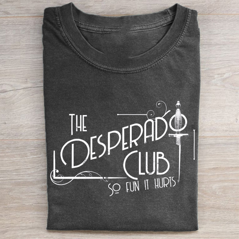 The Desperado Club T-Shirt So Fun It Hurts Clothing Gifts For Men