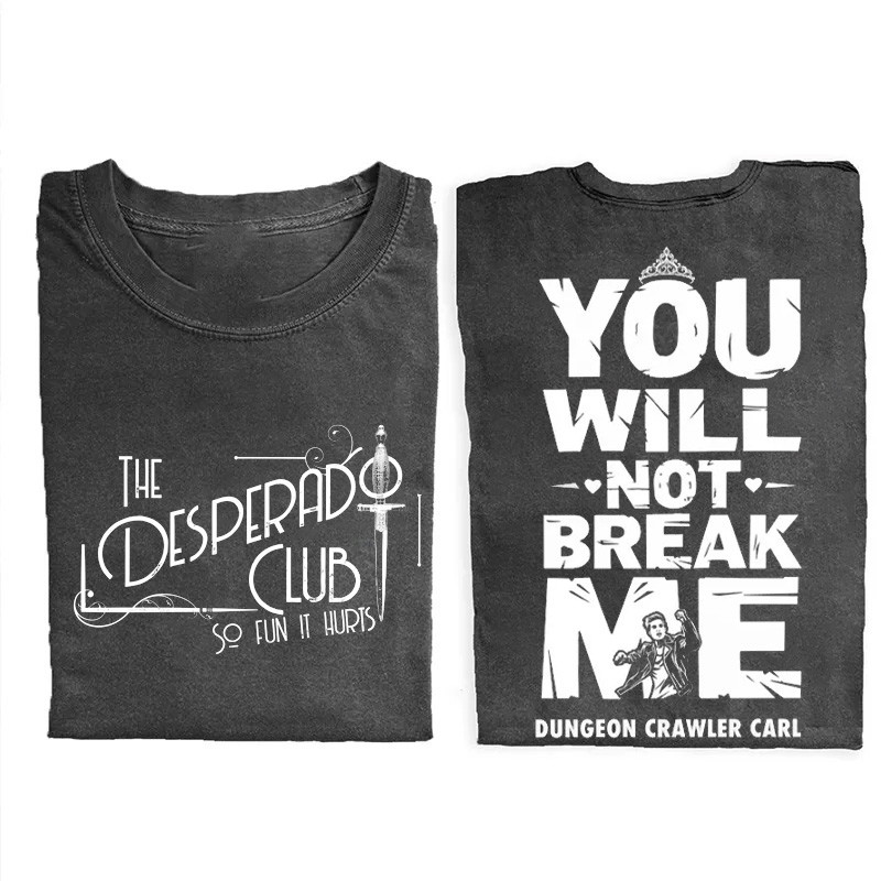 The Desperado Club T-Shirt You Will Not Break Me Dungeon Crawler Carl Tee Gifts For Men