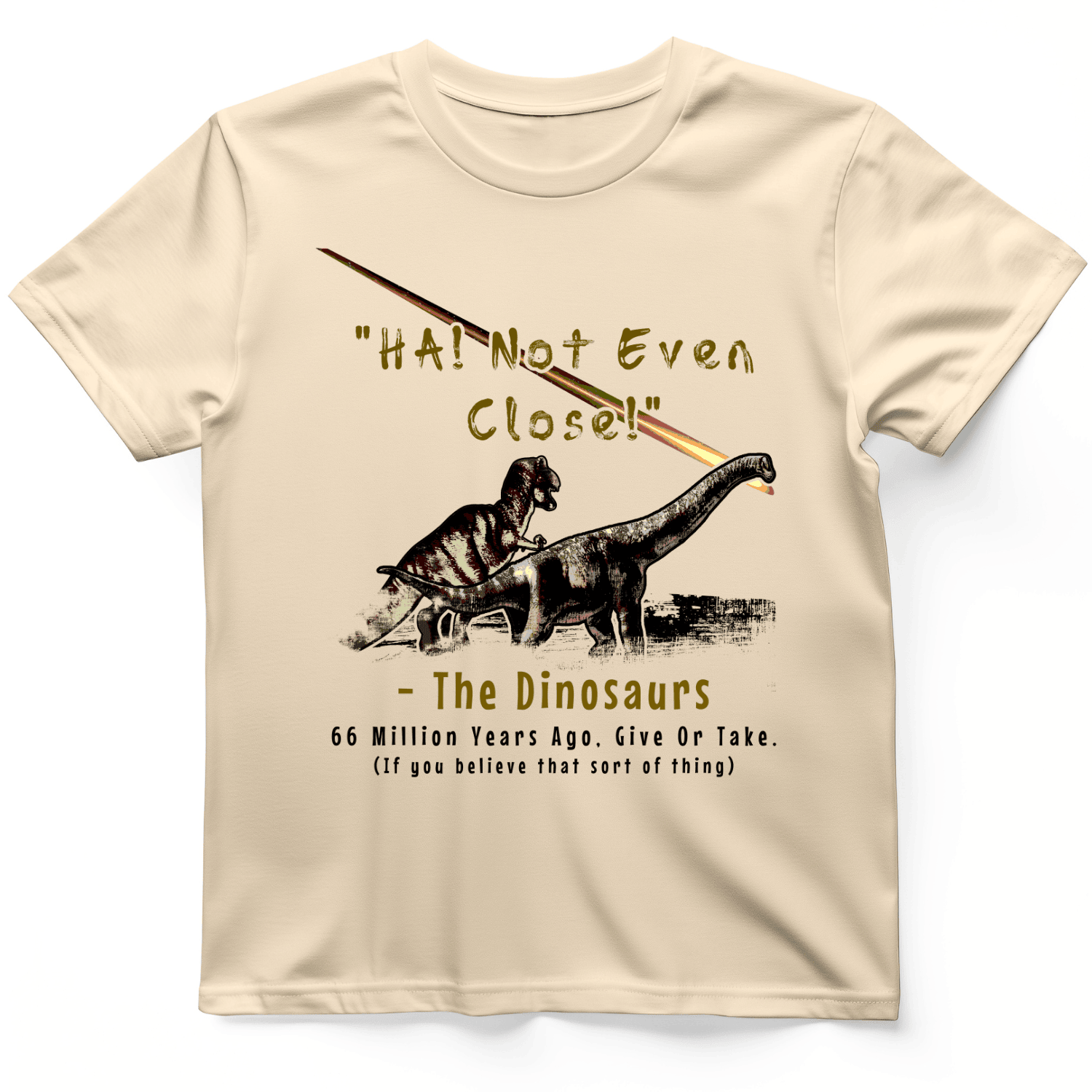 The Dinosaurs T-Shirt Ha Not Even Close Shirt Dinosaur Lover Presents
