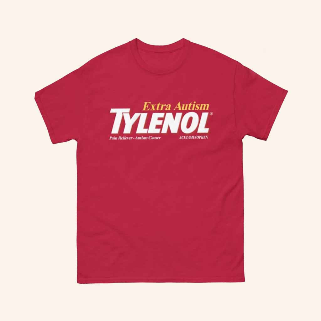 The Good Shirts Merch Extra Autism Tylenol T-Shirt Christmas Presents For Her The Good Shirts Merch Extra Autism Tylenol T-Shirt Christmas Presents For Her