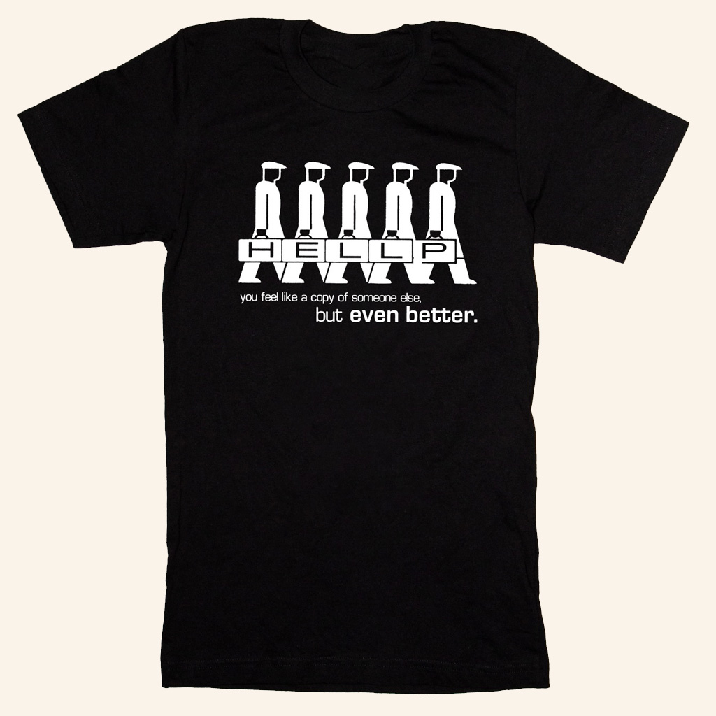 The Hellp Merch You Feel Like A Copy Of Someone Else But Even Better T-Shirt Gifts For Fans The Hellp Merch You Feel Like A Copy Of Someone Else But Even Better T-Shirt Gifts For Fans