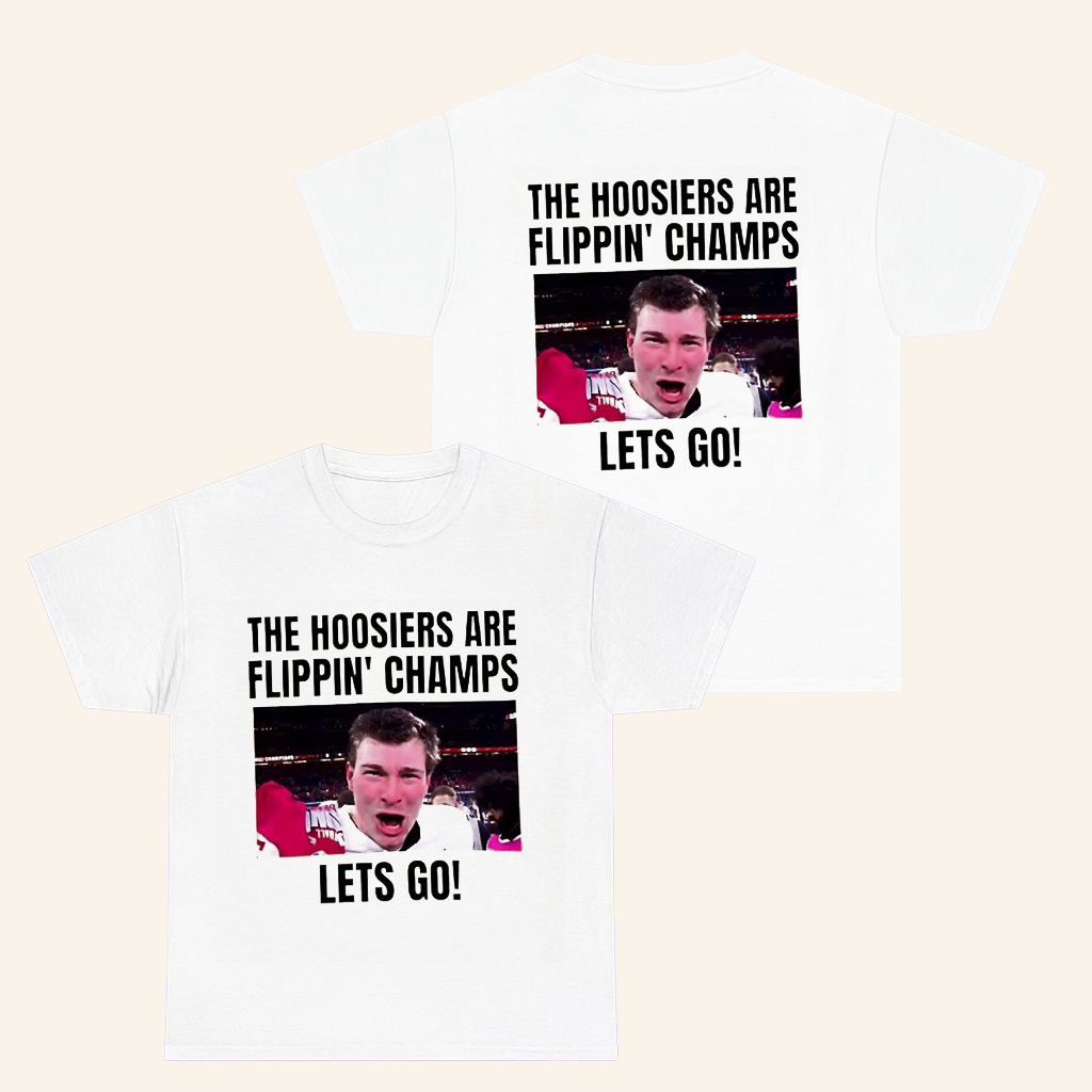 The Hoosiers Are Flippin Champs Let's Go T-Shirt Indiana Football Merch Gifts For Fans The Hoosiers Are Flippin Champs Let's Go T-Shirt Indiana Football Merch Gifts For Fans