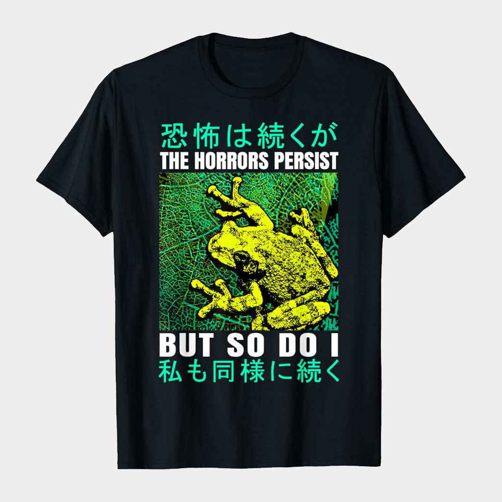The Horrors Persist But So Do I Frog Japanese T-Shirt Present For Husband