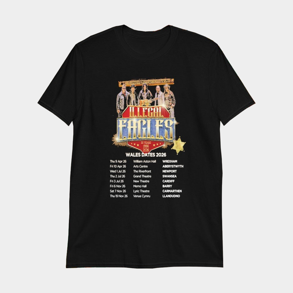 The Illegal Eagles Wales Dates 2026 T-Shirt The Illegal Eagles Merch Gifts For Fans