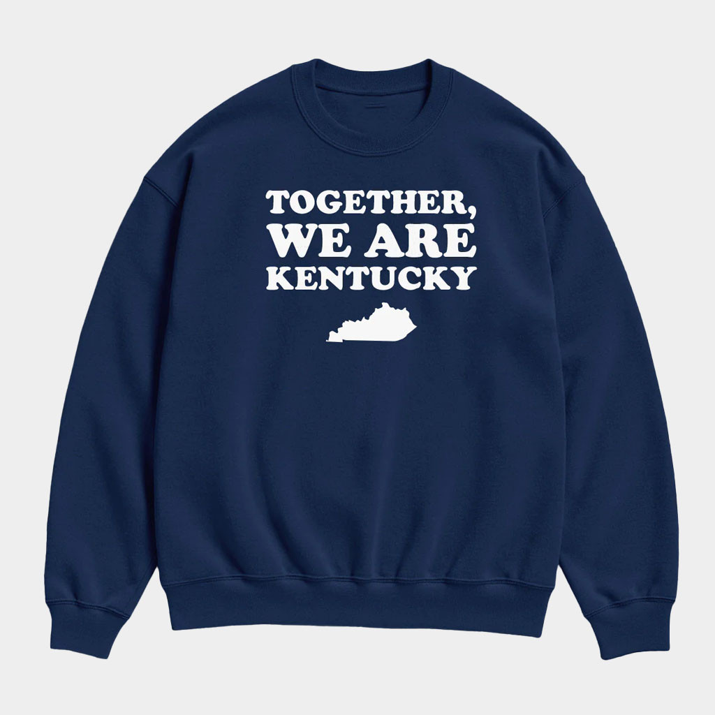 The Kentucky Merch The Together We Are Kentucky Sweatshirt Gift Ideas For Husband