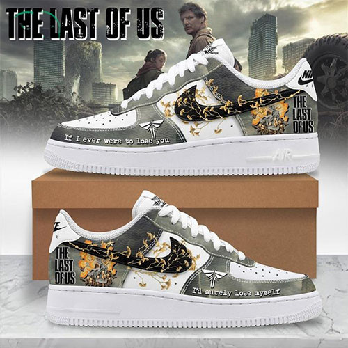 The Last Of Us If I Were To Lose You Air Forces Nike Shoes Gift Ideas For Him