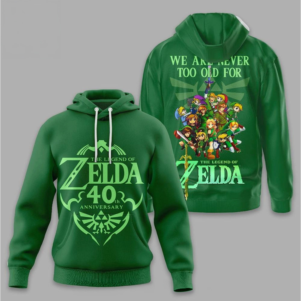 The Legend Of Zelda 40th Anniversary Hoodie We Are Never Too Old For The Legend Of Zelda Hoodie