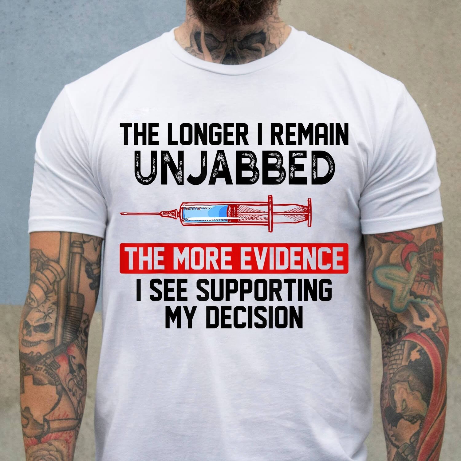 The Longer I Remain Unjabbed The More Evidence Shirt Anti-Vax Funny Sarcastic T-Shirts The Longer I Remain Unjabbed The More Evidence Shirt Anti-Vax Funny Sarcastic T-Shirts