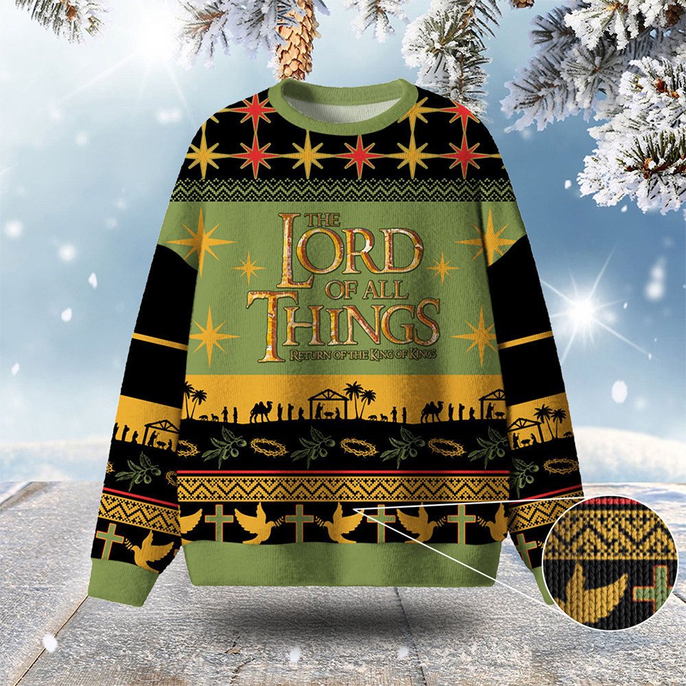 The Lord Of All Things Ugly Christmas Sweater Christian Themed Christmas Faith Gifts