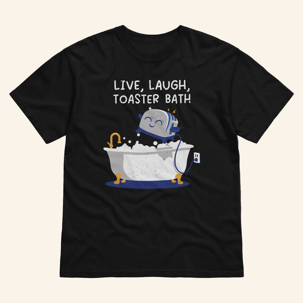 The Mandatoryfunday Merch Live Laugh Toaster Bath T-Shirt Gifts For Friends