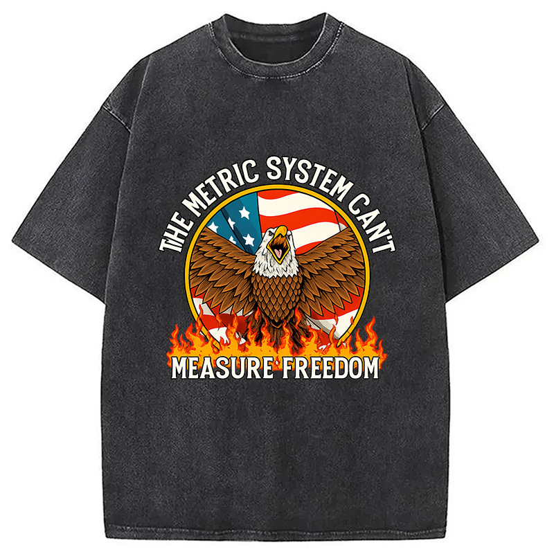 The Metric System Can't Measure Freedom Washed T-Shirt Casual Oversized Outfit Style Gifts For Sister