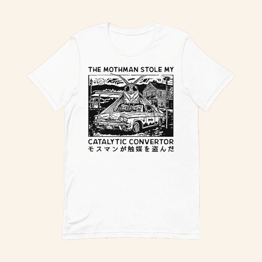 The Mothman Stole My Catalytic Convertor T-Shirt Best Gifts For Husband The Mothman Stole My Catalytic Convertor T-Shirt Best Gifts For Husband