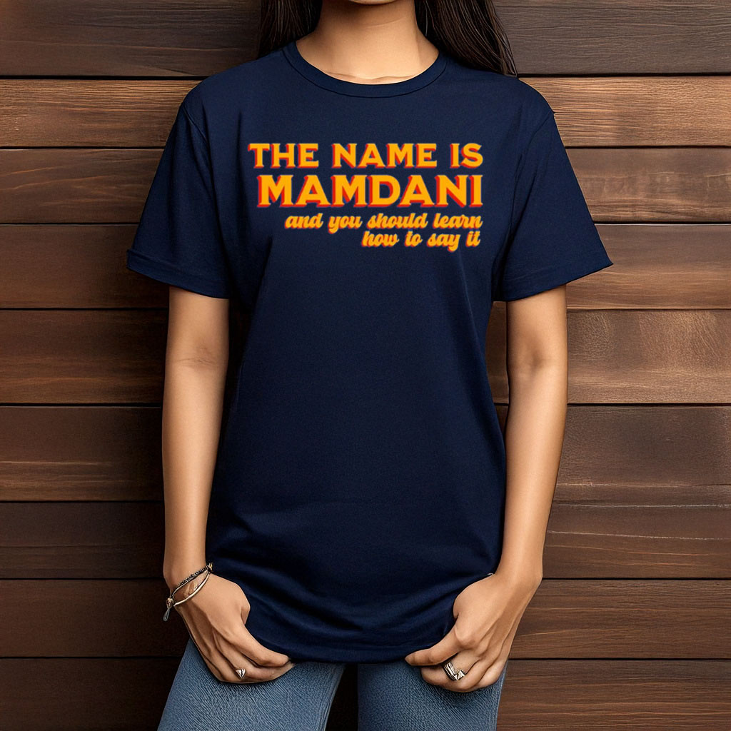 The Name Is Mamdani Shirt Zohran Supporter NYC Tee Political Presents For Her