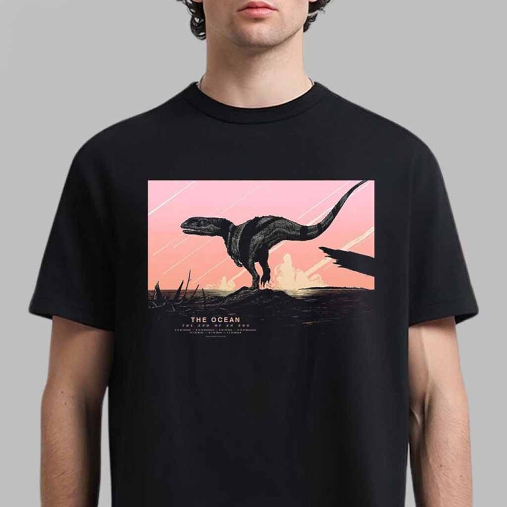 The Ocean The End Of An Eon Final Tour 2024 2025 Poster The Dinosaur Artwork T-Shirt Gifts For Best Friends The Ocean The End Of An Eon Final Tour 2024 2025 Poster The Dinosaur Artwork T-Shirt Gifts For Best Friends