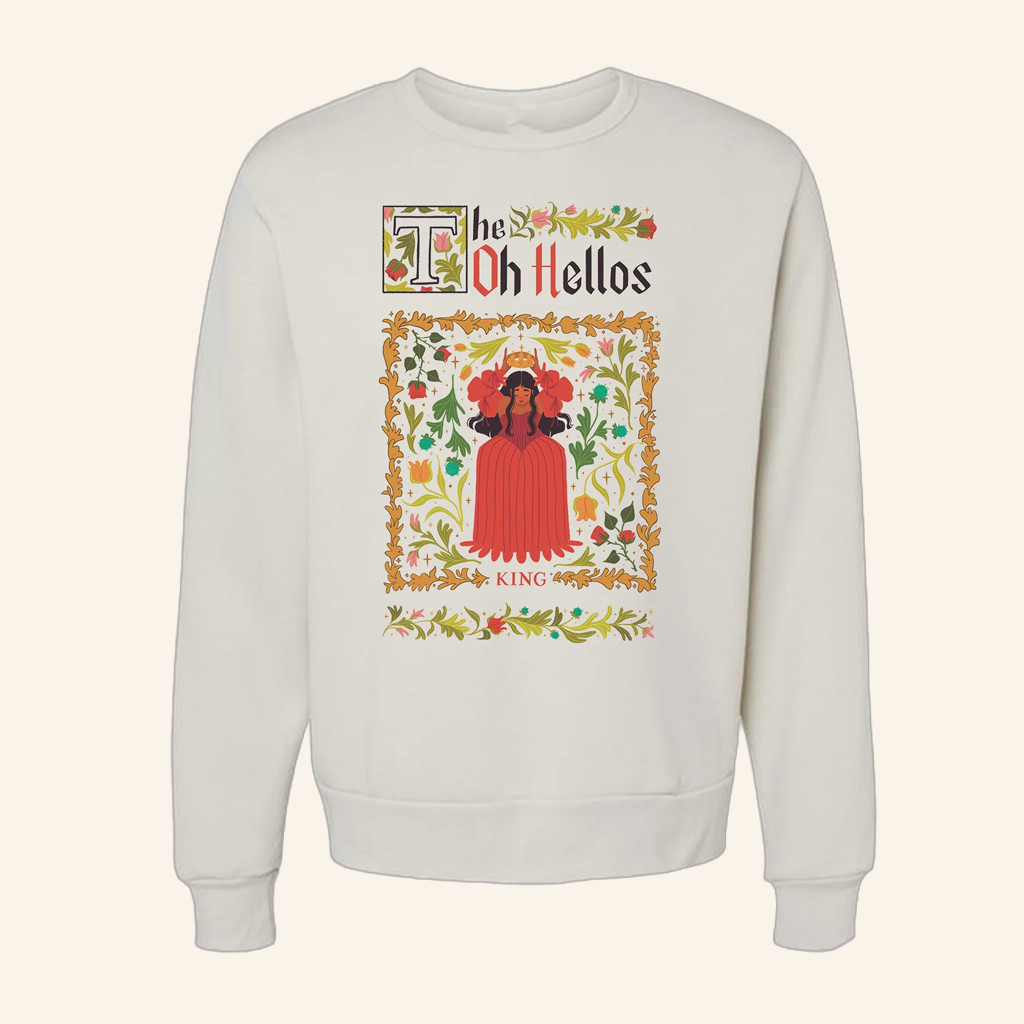 The Oh Hellos Merch King Crewneck The Oh Hellos Sweatshirt Gifts For Girlfriend