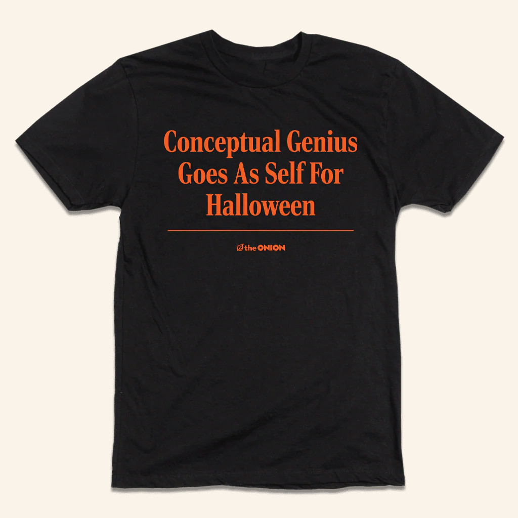 The Onion Merch Conceptual Genius Goes As Self For Halloween T-Shirt Gifts For Friends