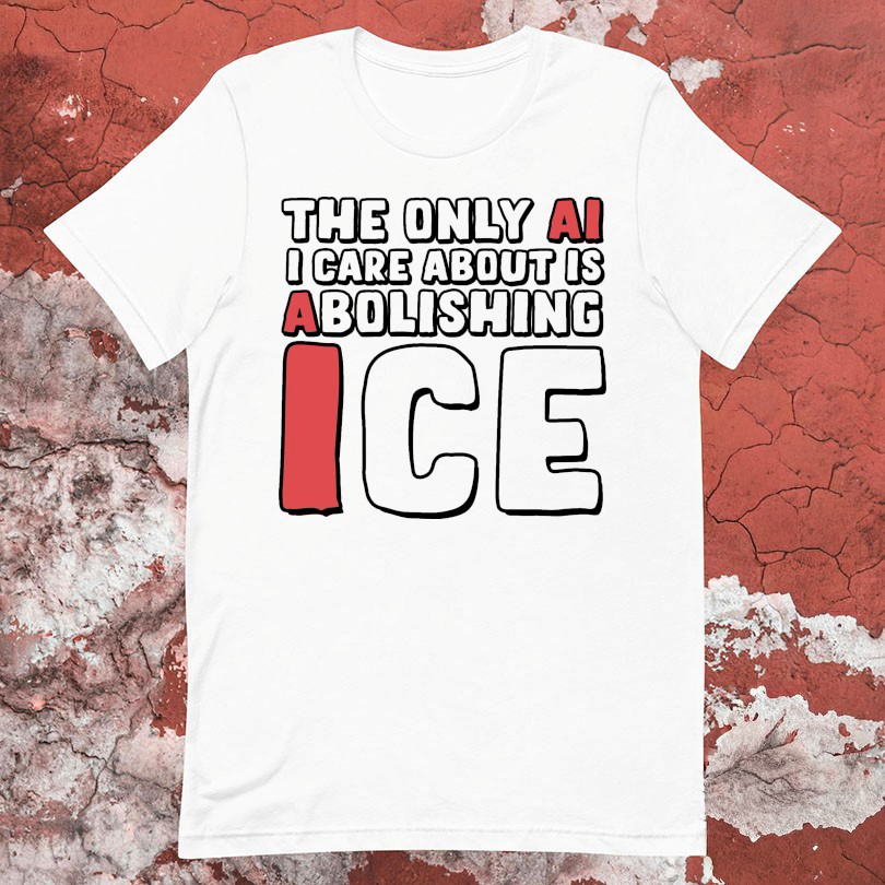 The Only AI I Care About Is Abolishing Us T-Shirt Gift Ideas For Dad