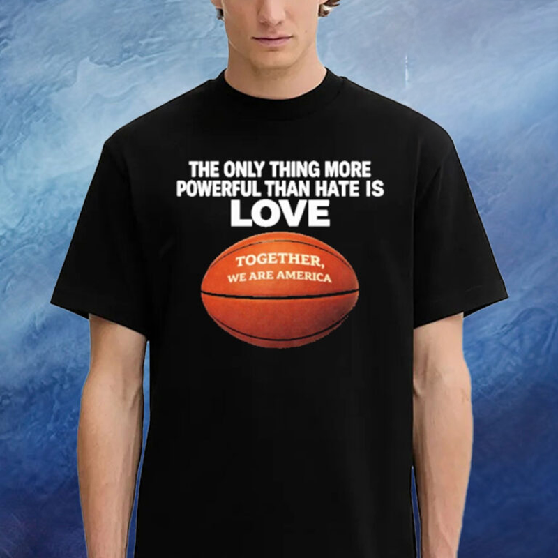The Only Thing More Powerful Than Hate Is Love Together T-Shirt Bad Bunny Super Bowl Merch The Only Thing More Powerful Than Hate Is Love Together T-Shirt Bad Bunny Super Bowl Merch