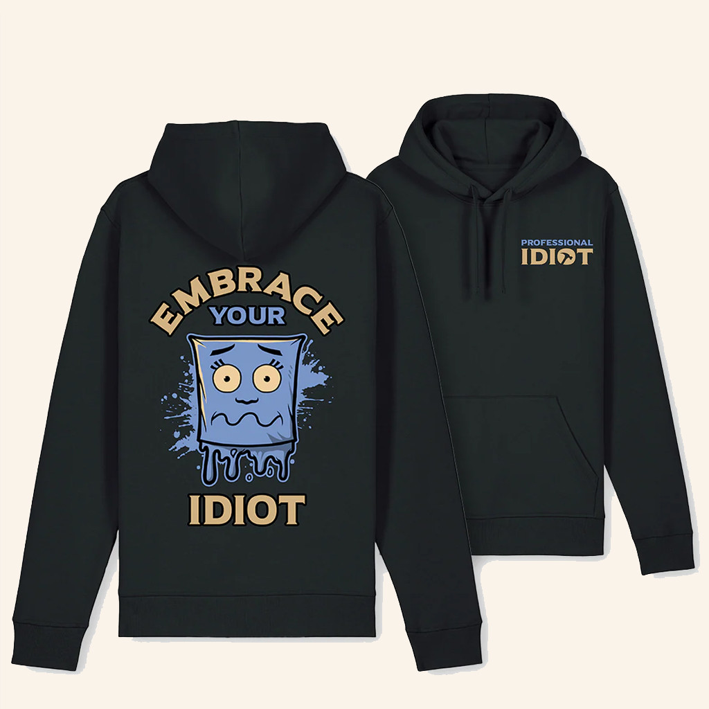 The Professional Idiots Merch Embrace Your Idiot Hoodie Best Christmas Presents For Men The Professional Idiots Merch Embrace Your Idiot Hoodie Best Christmas Presents For Men