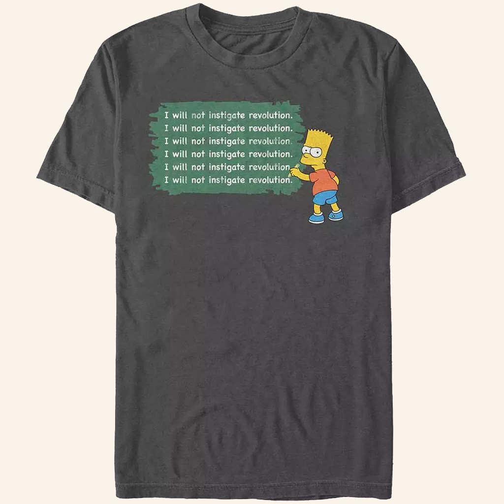 The Simpsons Merch Bart Chalk It Up T-Shirt I Will Not Instigate Revolution Shirt Gifts For Him