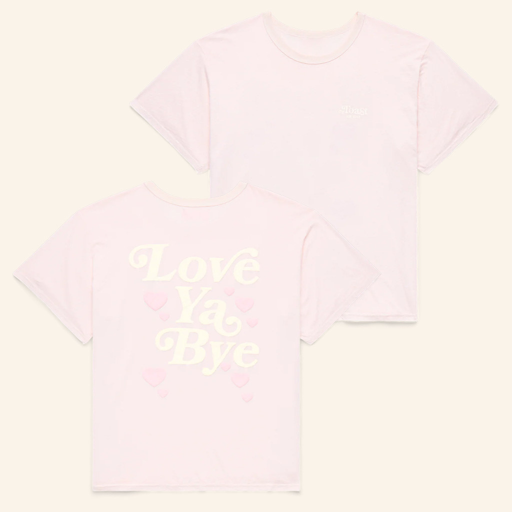 The Toast Merch Love Ya Bye T-Shirt The Toast Shirt Gifts For Daughter The Toast Merch Love Ya Bye T-Shirt The Toast Shirt Gifts For Daughter