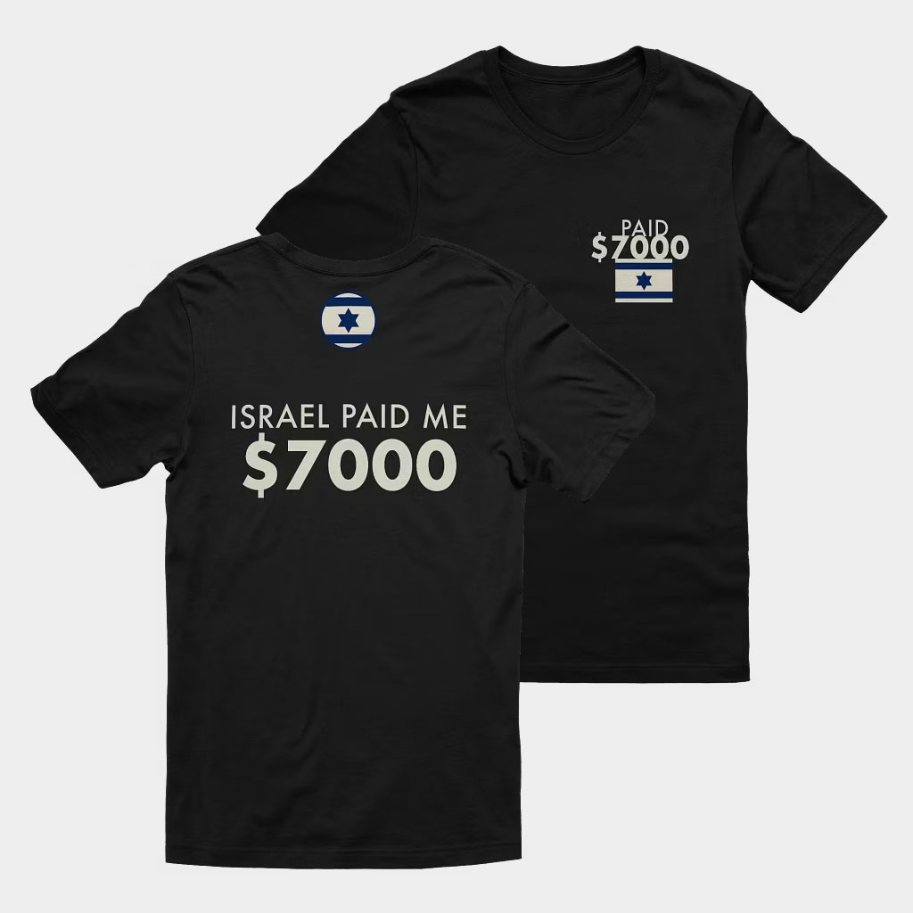 The Traveling Clatt Merch Israel Paid Me 7000 T-Shirt Gift Ideas For Dad The Traveling Clatt Merch Israel Paid Me 7000 T-Shirt Gift Ideas For Dad