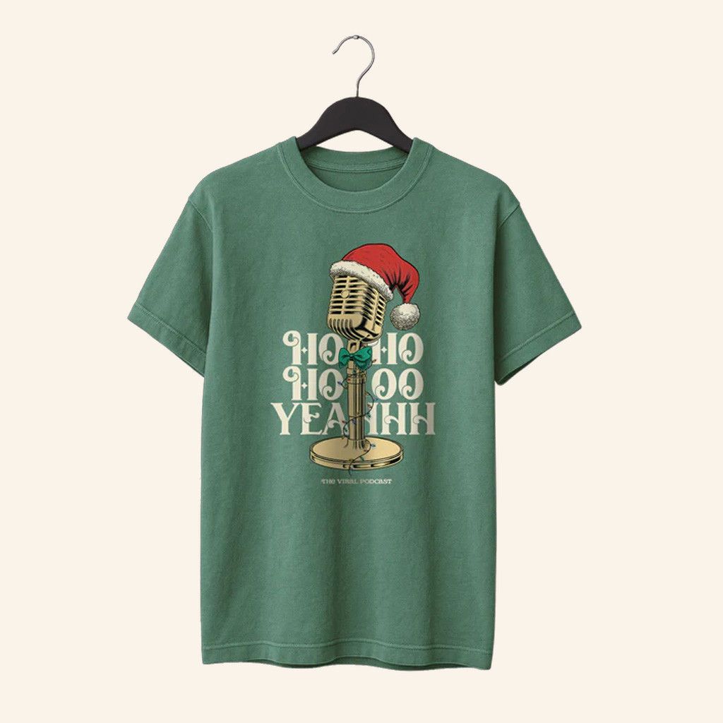The Viral Podcast Merch Ho Ho Hooo Yeahhh T-Shirt Christmas Presents For Him