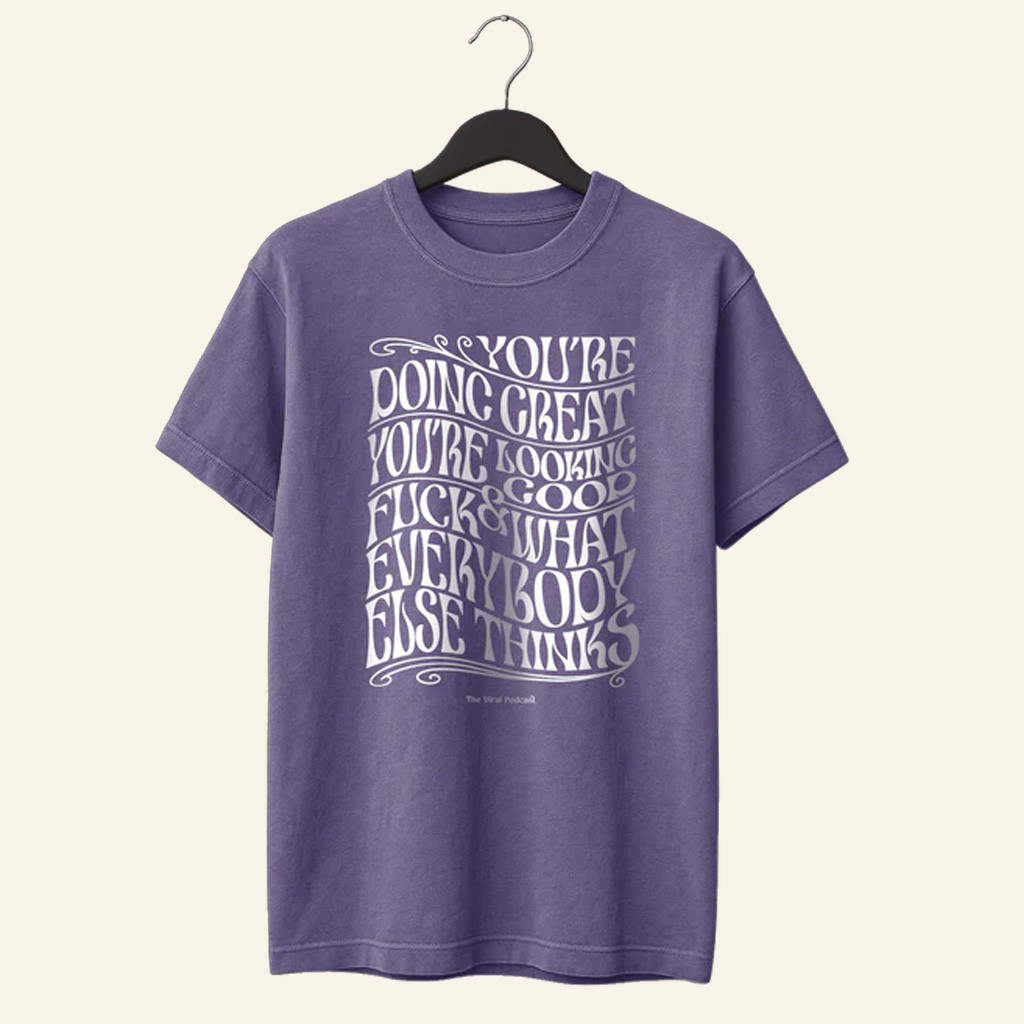 The Viral Podcast Merch Psychedelic You're Doing Great T-Shirt Christmas Presents For Him