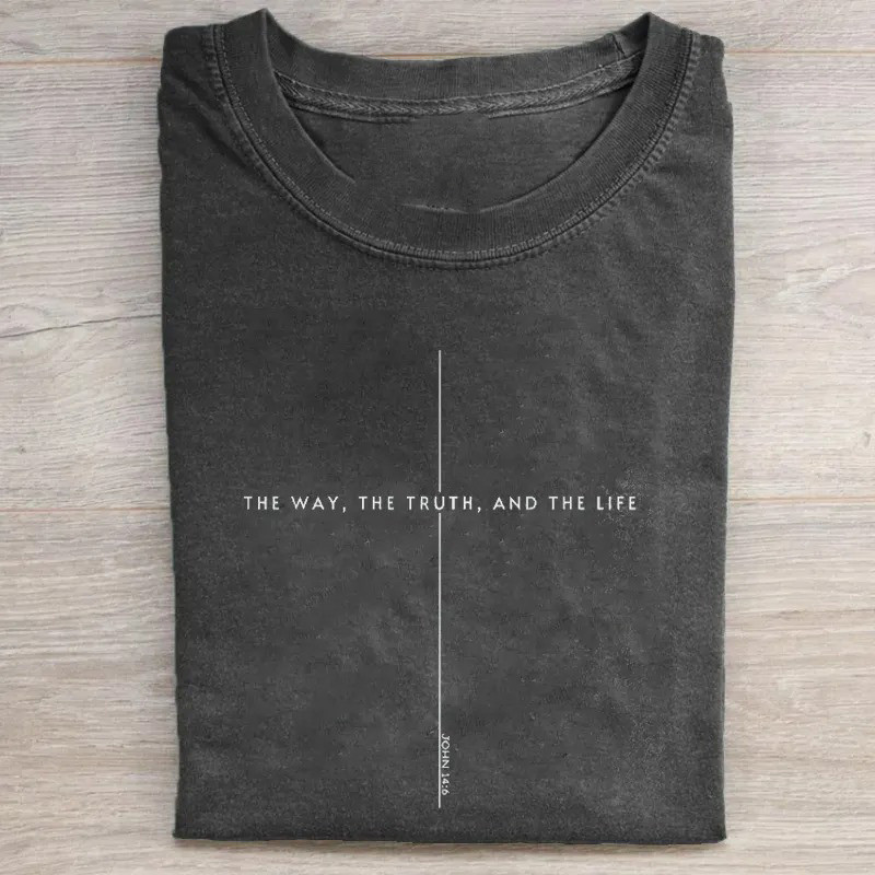 The Way The Truth And The Life Christian T-Shirt Scripture Faith Apparel Gift For Believers