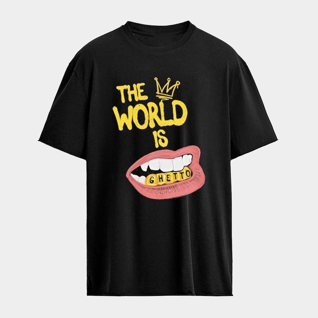 The World Is Ghetto T-Shirts Birthday Presents For Boyfriend