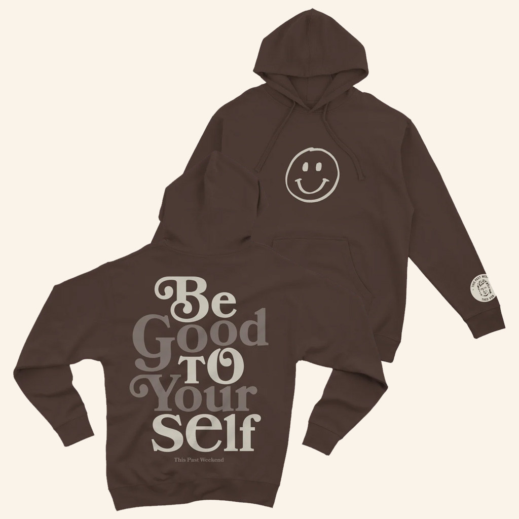 Theo Von Merch Be Good To Yourself Hoodie Gift Ideas For Her