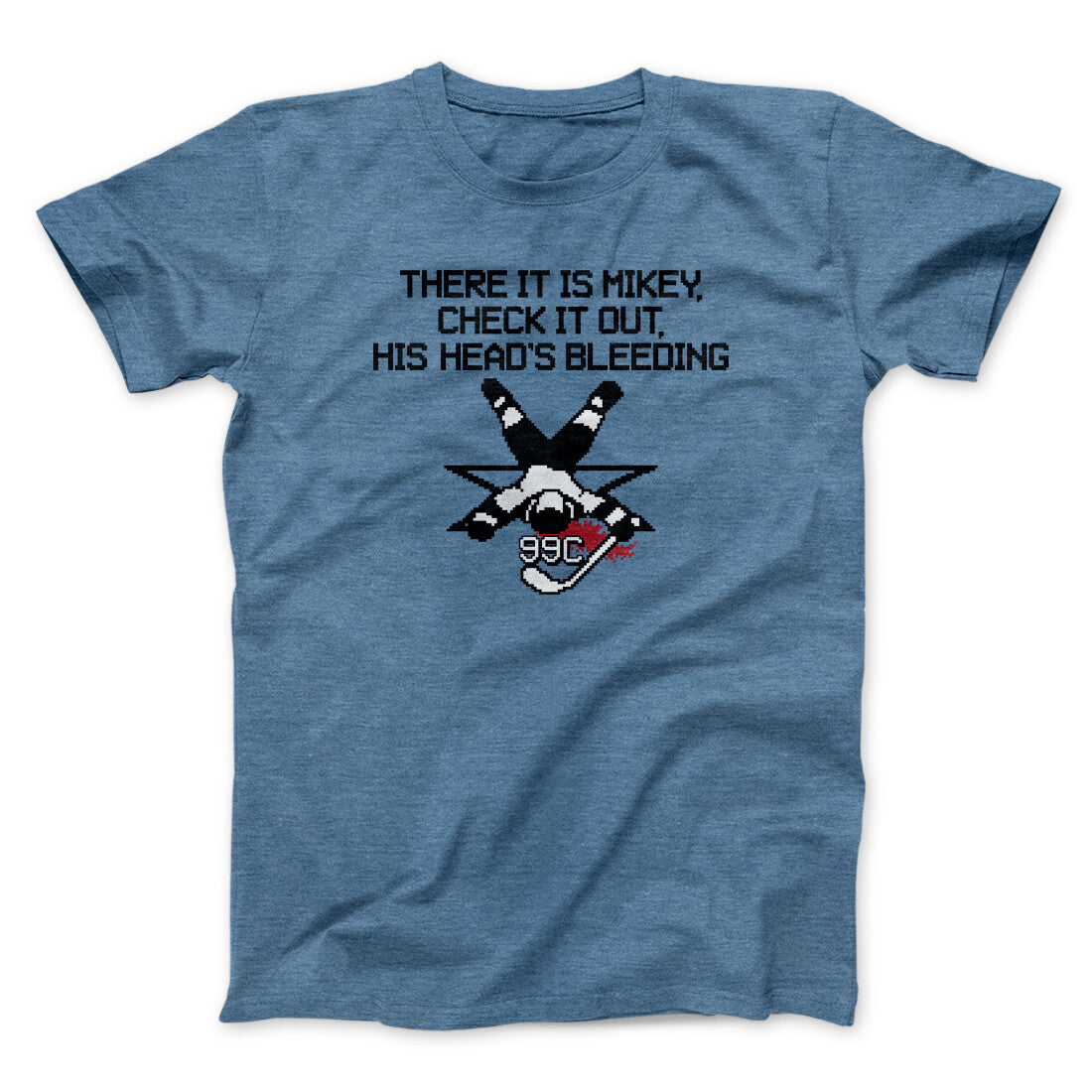 There It Is Mikey His Head Is Bleeding Unisex T-Shirt Best Gift For Friends