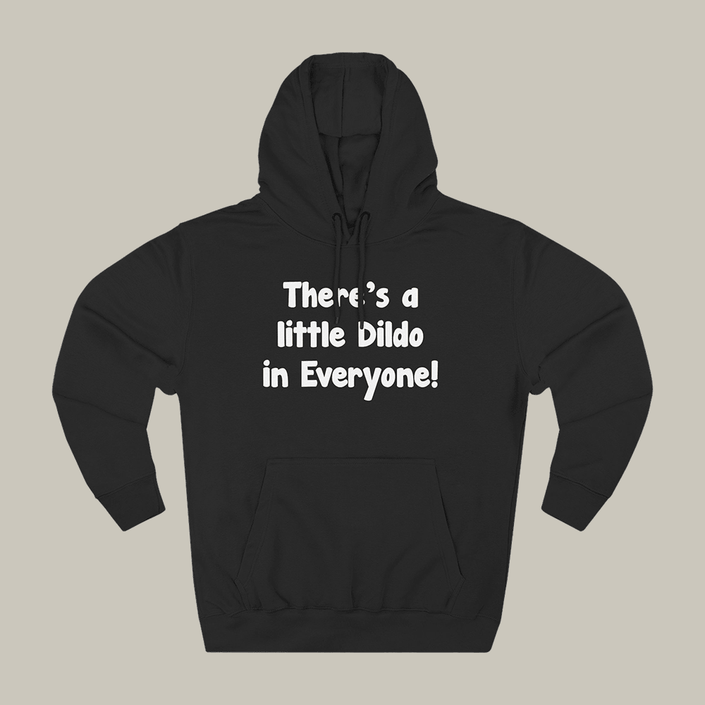 There's A Little Dildo In Everyone Hoodie Jimmy Kimmel Clothing Talk Show Lover Presents