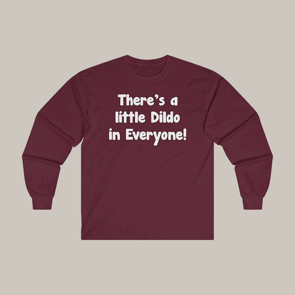 There's A Little Dildo In Everyone Jimmy Kimmel Long Sleeve Shirt Jimmy Kimmel Merch Funny Gifts