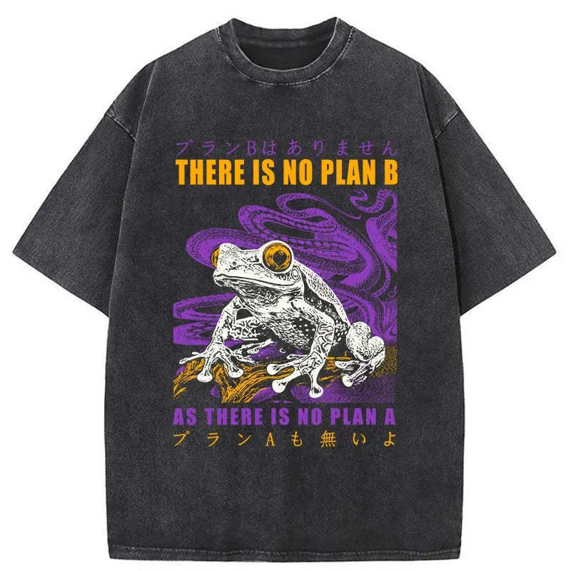 Thers Is No Plan B Frog Washed T-Shirt Everyday Comfort Graphic Shirt Gifts For Best Friend Thers Is No Plan B Frog Washed T-Shirt Everyday Comfort Graphic Shirt Gifts For Best Friend