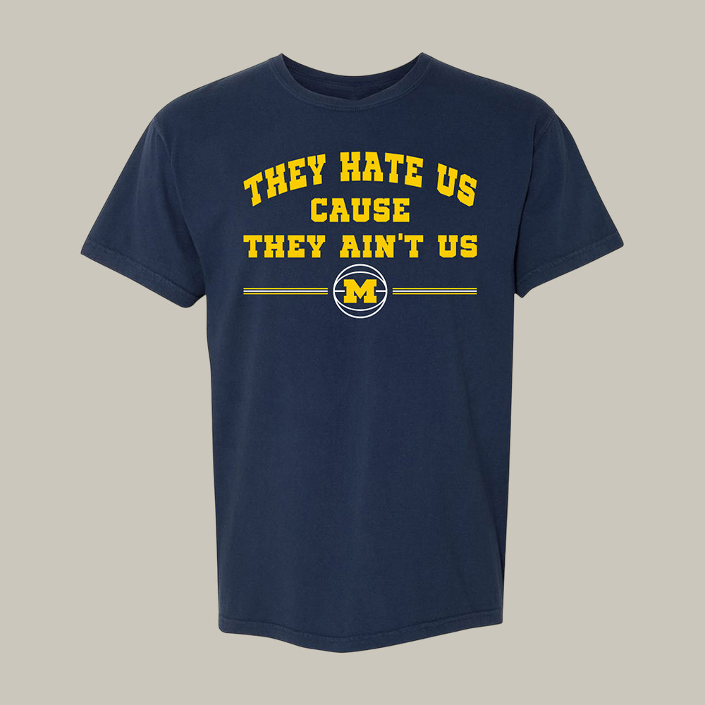 They Hate Us Michigan Wolverines National Championships T-Shirt 2026 Final Four Shirt