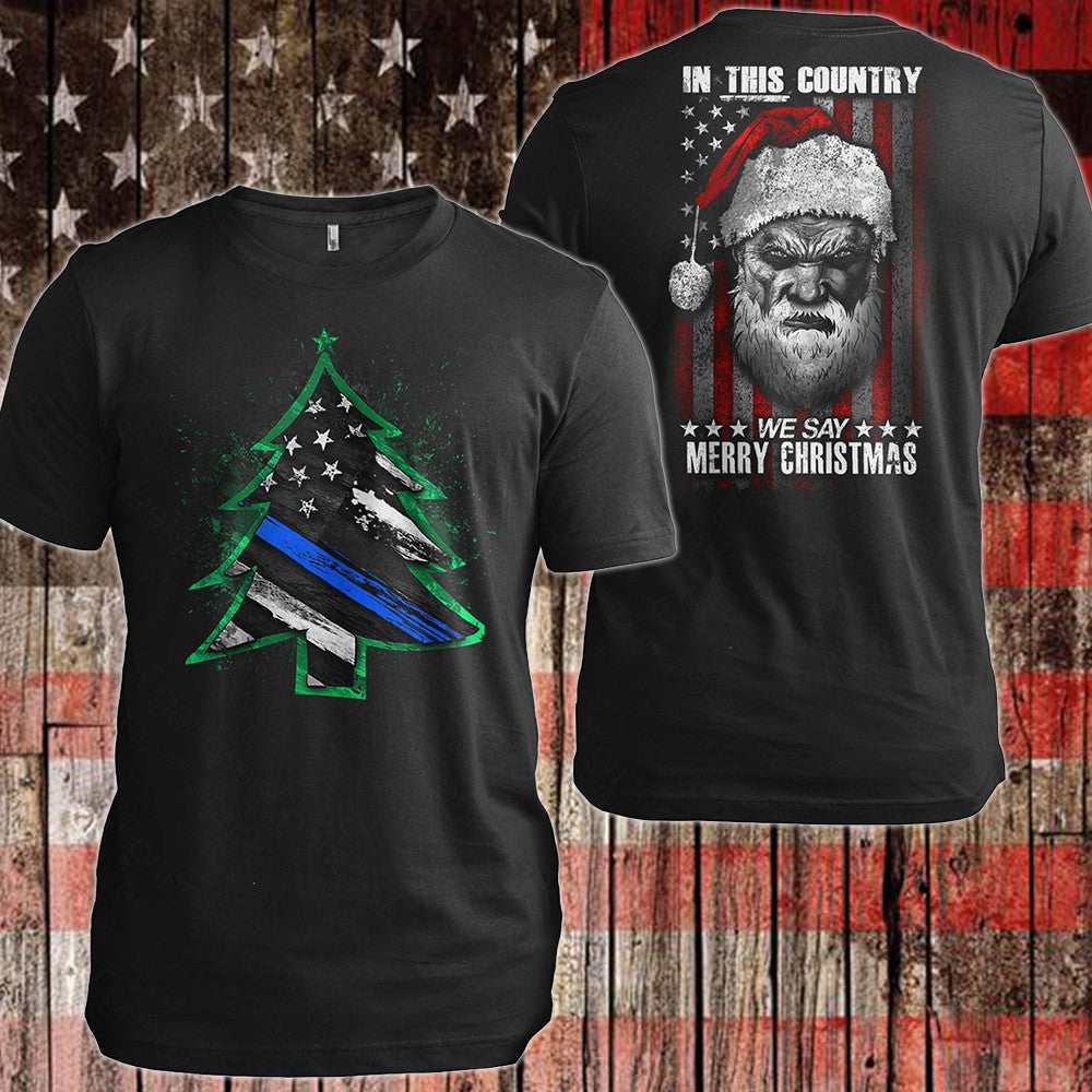 Thin Blue Line Tree Christmas T-Shirt In This Country We Say Merry Christmas Shirt Patriot Gift