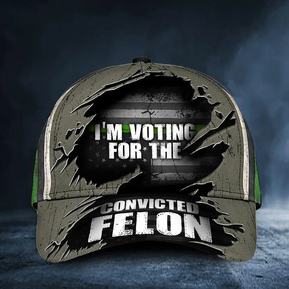 Thin Green Line I'm Voting For The Convicted Felon Hat Veteran For Felon Patriotic Cap Thin Green Line I'm Voting For The Convicted Felon Hat Veteran For Felon Patriotic Cap