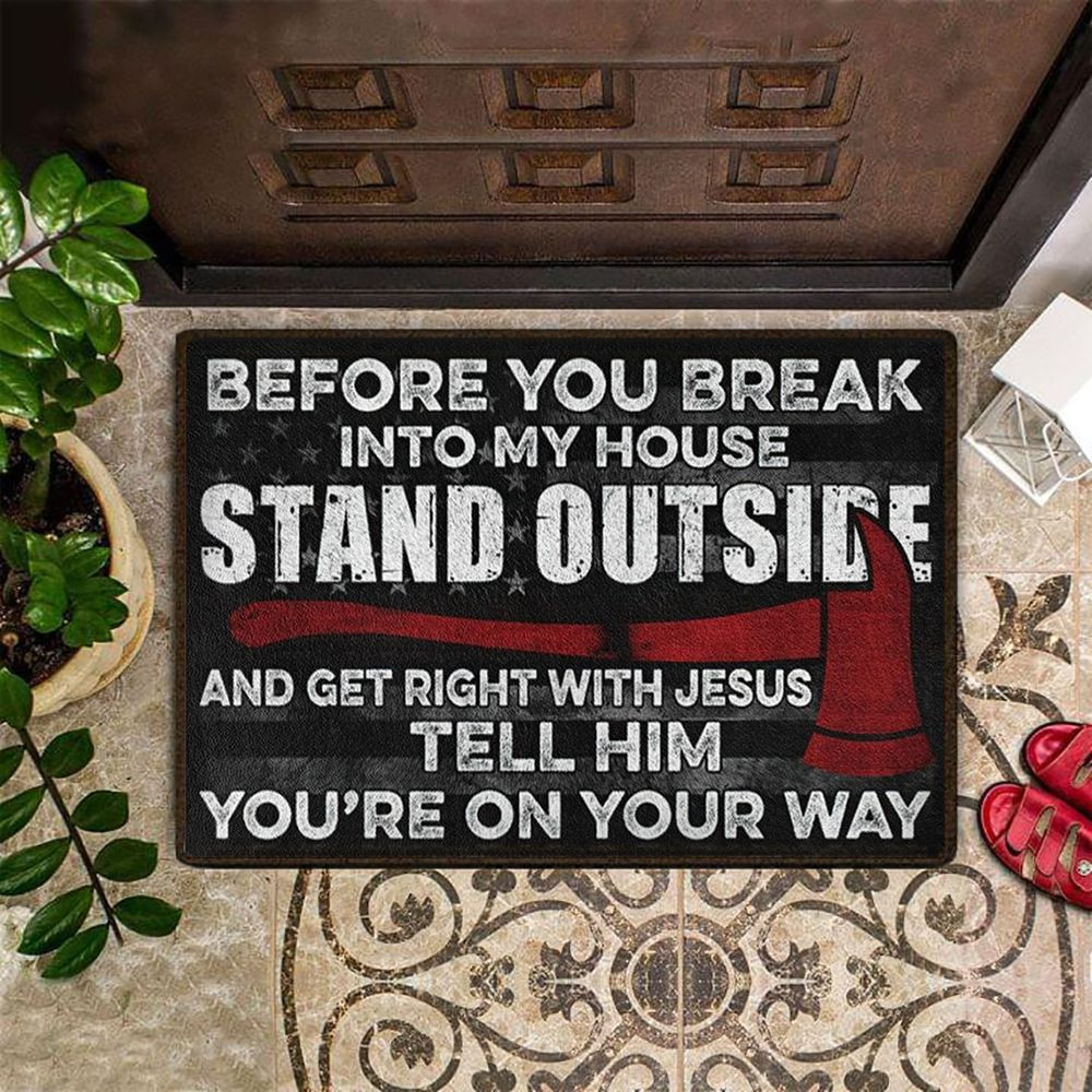 Thin Red Line Before You Break Into My House Doormat Firefighter Dad Gift Fathers Day
